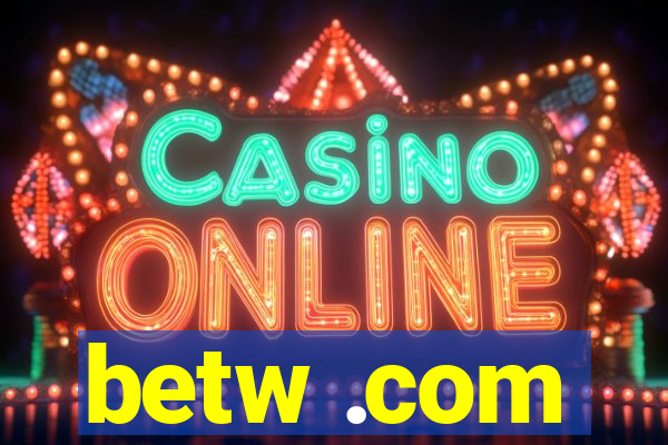 betw .com